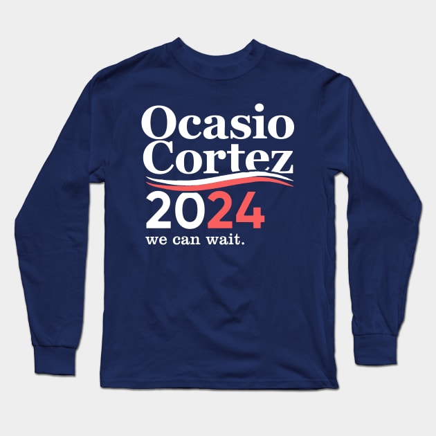 Alexandria Ocasio Cortez 2024 (We Can Wait) Long Sleeve T-Shirt by Boots